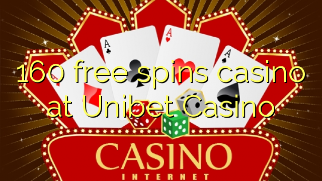 160 free spins casino at Unibet Casino