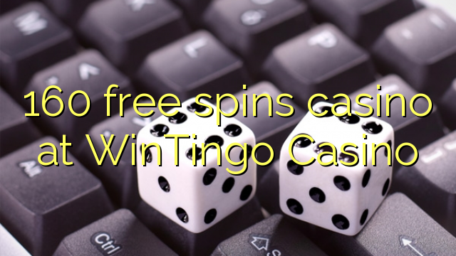 160 free spins casino at WinTingo Casino