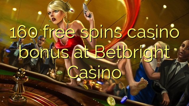 160 free spins casino bonus at Betbright Casino