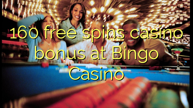 160 senza spins Bonus Casinò in francese bingo Casino