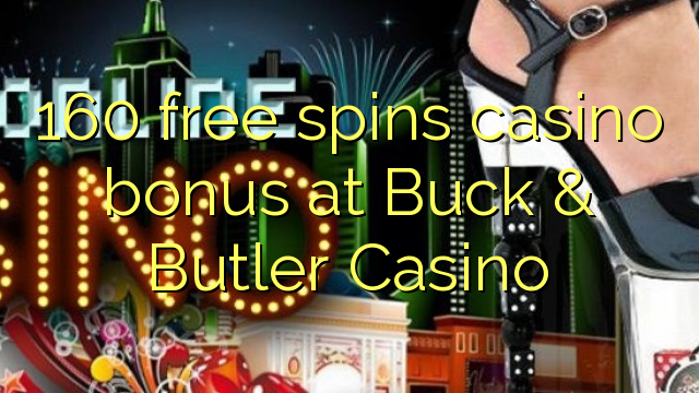 160 libreng pag-ikot ng bonus sa casino sa Buck & Butler Casino