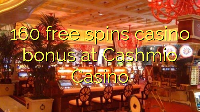 Ang 160 libre nga casino bonus sa Cashmio Casino