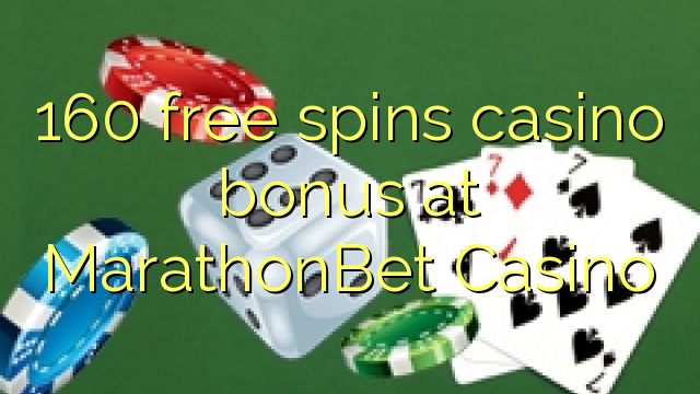 160 free spins casino bonus at MarathonBet Casino