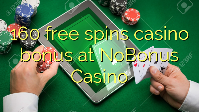 160 tours gratuits bonus de casino au Casino NoBonus