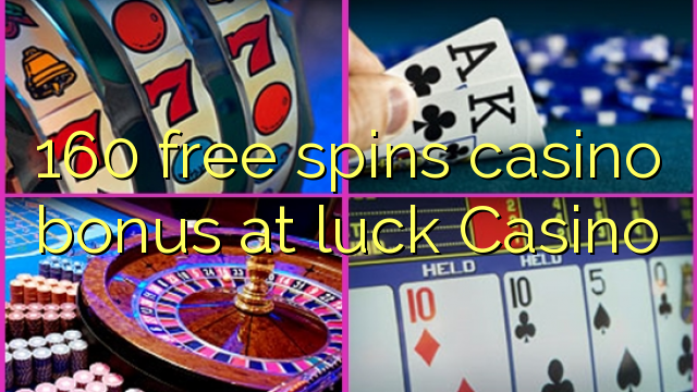 160 free spins casino bonus at luck Casino