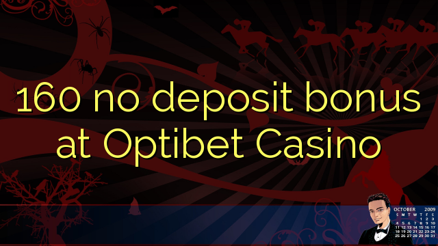 160 no deposit bonus at Optibet Casino