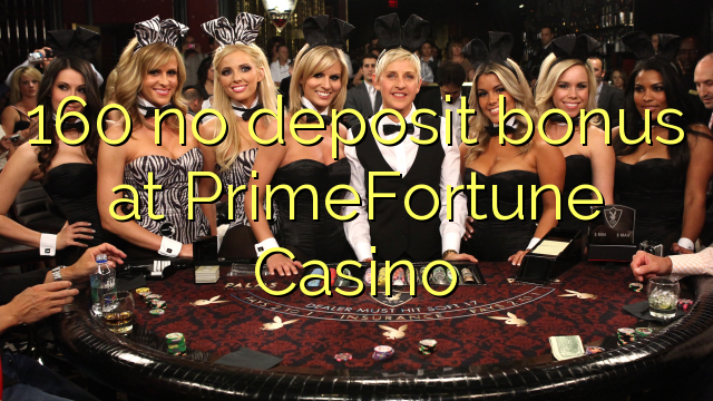 160 no deposit bonus at PrimeFortune Casino