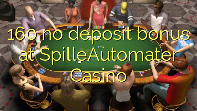 160 no deposit bonus at SpilleAutomater Casino