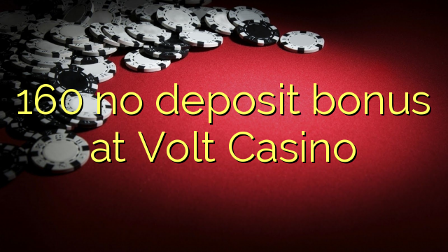 160 no deposit bonus at Volt  Casino