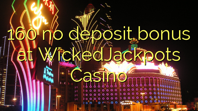 160 no deposit bonus at WickedJackpots Casino