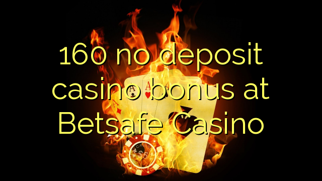 160 no deposit casino bonus at Betsafe Casino