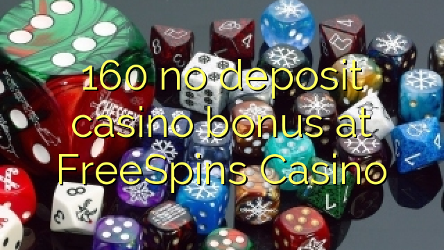 160 no deposit casino bonus at FreeSpins Casino