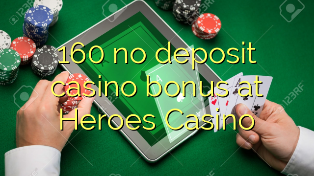 160 no deposit casino bonus at Heroes Casino