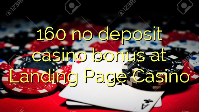 160 no deposit casino bonus at Landing Page Casino