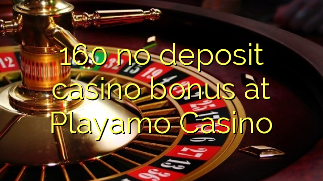 160 no deposit casino bonus at Playamo Casino