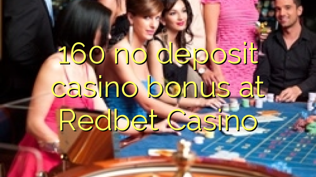 160 no deposit casino bonus at Redbet Casino