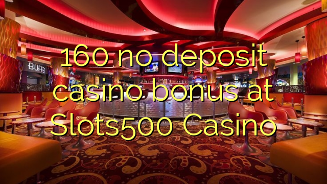 160 no deposit casino bonus at Slots500 Casino