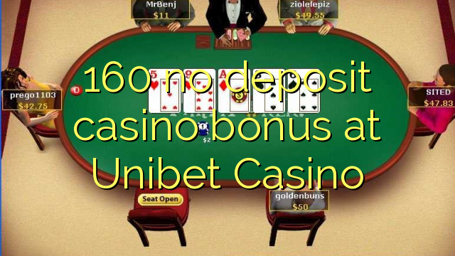 160 no deposit casino bonus at Unibet Casino