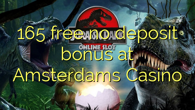 165 free no deposit bonus at Amsterdams  Casino