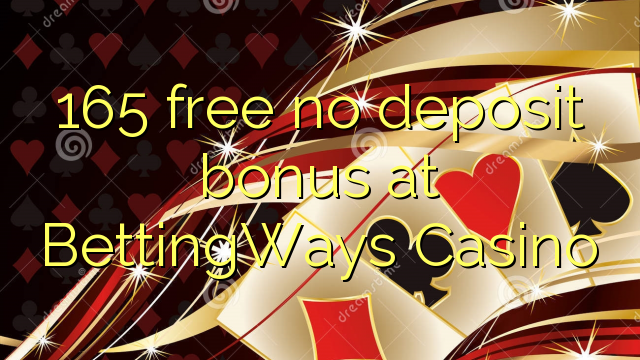 165 free no deposit bonus at BettingWays Casino