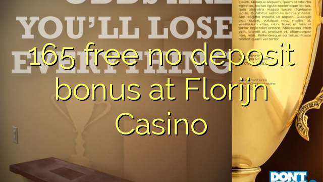 165 free no deposit bonus at Florijn  Casino