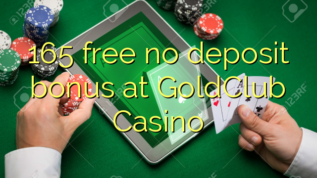 165 free no deposit bonus at GoldClub  Casino