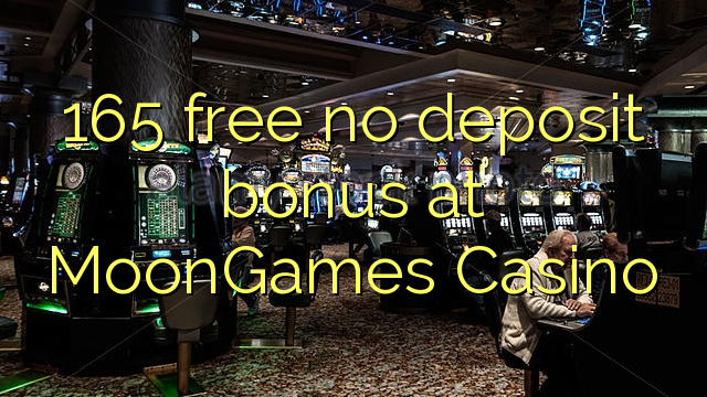 165 free no deposit bonus at MoonGames Casino