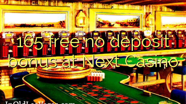 165 free no deposit bonus at Next  Casino