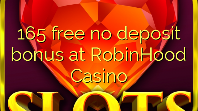 165 free no deposit bonus at RobinHood Casino