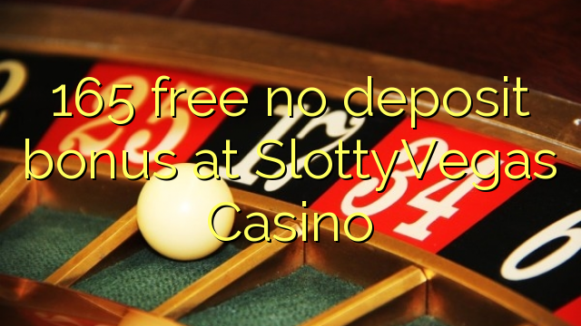 165 gratuït sense dipòsit a SlottyVegas Casino