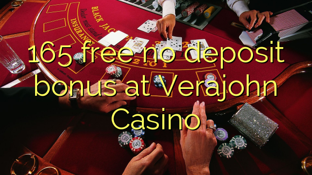 165 free no deposit bonus at Verajohn Casino