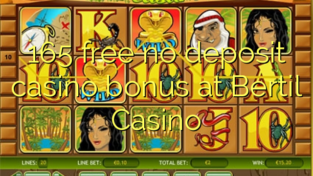 165 free no deposit casino bonus at Bertil Casino