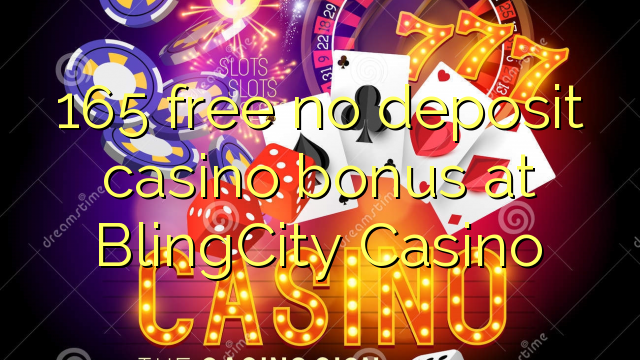 165 ngosongkeun euweuh bonus deposit kasino di BlingCity Kasino