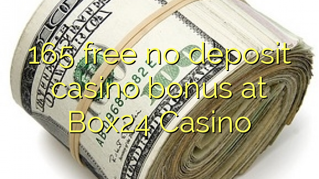 165 free no deposit casino bonus at Box24 Casino