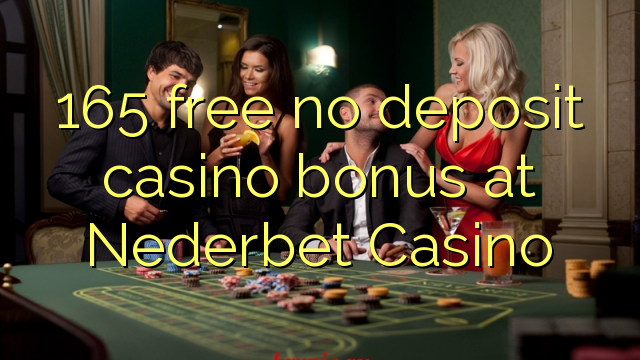 165 gratis, ingen innskuddsbonusbonus på Nederbet Casino