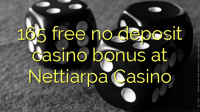 165 free no deposit casino bonus at Nettiarpa Casino