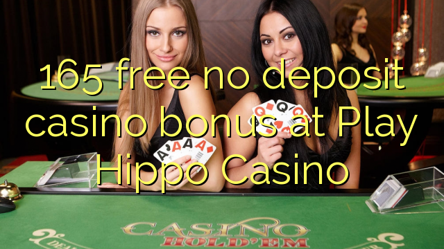165 ngosongkeun euweuh bonus deposit kasino di Play Hippo Kasino