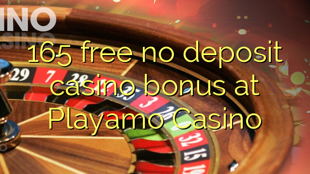 165 free no deposit casino bonus at Playamo Casino