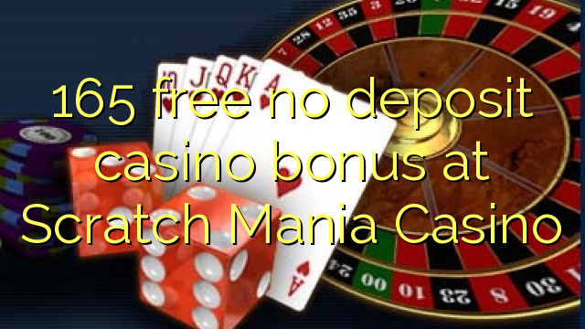 165 free no deposit casino bonus at Scratch Mania Casino