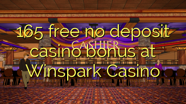 165 mwaulere palibe bonasi gawo kasino pa Winspark Casino