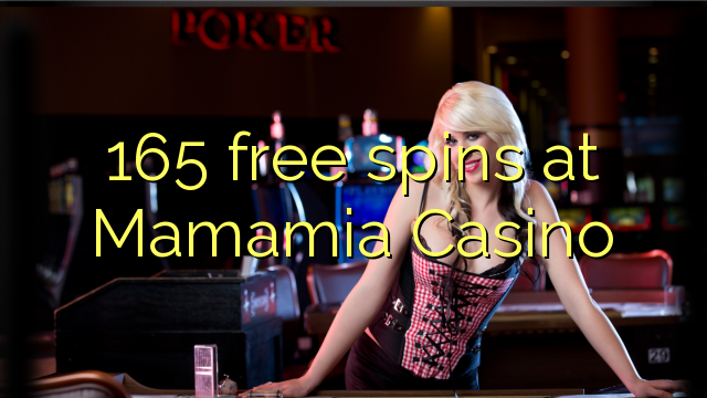 165 free spins at Mamamia Casino