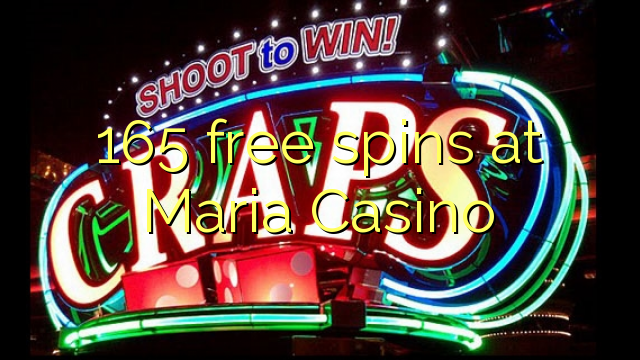 165 free spins at Maria Casino