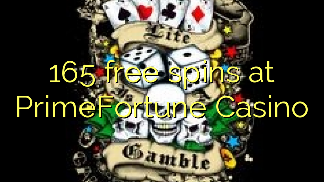 165 free spins at PrimeFortune Casino