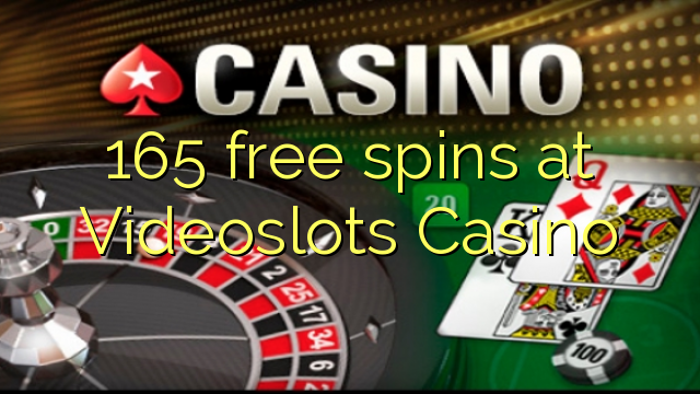 165 free spins at Videoslots Casino