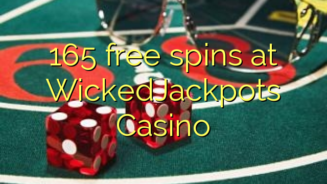 165 free spins at WickedJackpots Casino