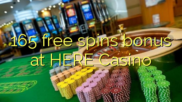 165 free spins bonus at HERE Casino