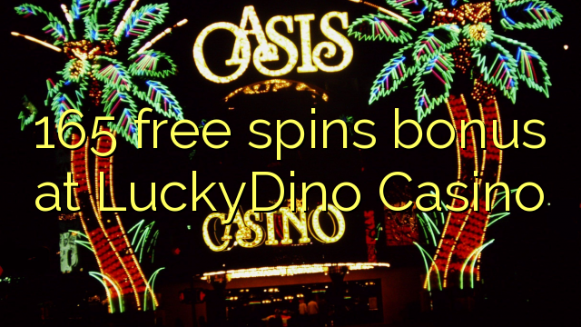 165 free spins bonus at LuckyDino Casino