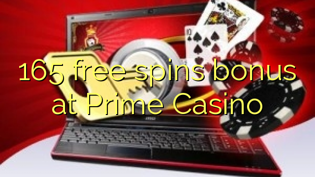 165 free spins bonus at Prime  Casino