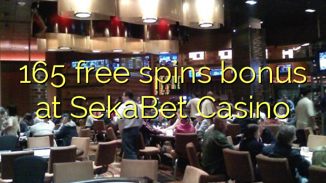 165 free spins bonus at SekaBet Casino