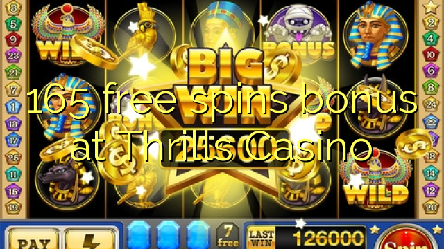 165 free spins bonus at Thrills Casino